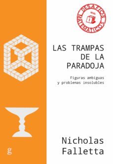 las trampas de la paradoja: figuras ambiguas y problemas insolubles-nicholas falletta-9788418193217