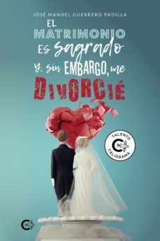 (i.b.d.) el matrimonio es sagrado y, sin embargo, me divorcie-jos guerrero padilla-9788418238017