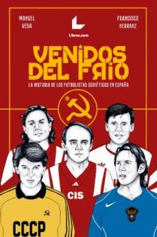 venidos del frio: la historia de los futbolistas sovieticos en españa-9788418527517