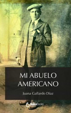 mi abuelo americano (ebook)-juana gallardo diaz-9788418575617