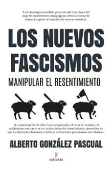 los nuevos fascismos: manipular el resentimiento-9788418757617