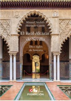 el real alcazar de sevilla-manuel andres hurtado garcia-9788418888717