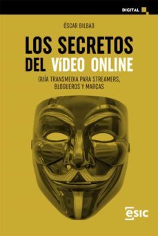 los secretos del video online. guia transmedia para streamers, blogueros y marcas (ebook)-9788418944017