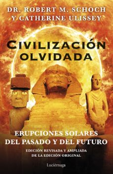 civilizacion olvidada: erupciones solares del pasado y del futuro-robert m. schoch-9788419164117