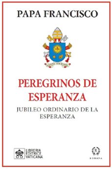 peregrinos de esperanza-jorge bergoglio papa francisco-9788419240217