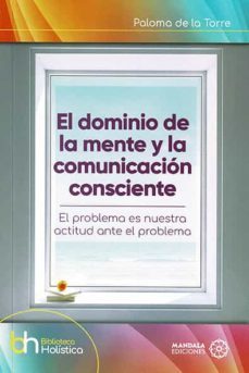 el dominio de la mente y la comunicacion consciente-paloma de la torre-9788419294517