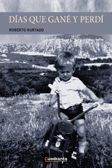 dias que gane y perdi-roberto hurtado-9788419556417
