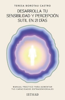 desarrolla tu sensibilidad y percepción sutil en 21 días-teresa borotau-9788419619617