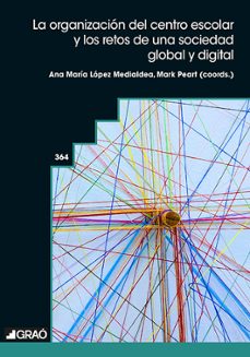 la organizacion del centro escolar y los retos de una sociedad gl obal y digital-ana maria lopez medialdea-mark peart-9788419788917