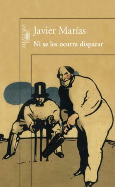 ni se les ocurra disparar (ebook)-javier marias-9788420410517