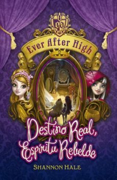 destino real, espiritu rebelde (ever after high)-9788420416717