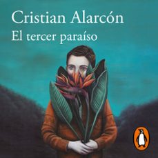 el tercer paraíso (premio alfaguara de novela 2022) (audiolibro)-cristian alarcon-9788420462417