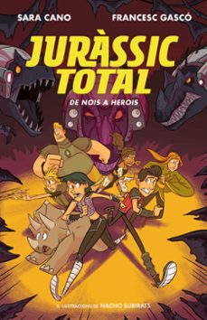 de nois a herois (sèrie jurassic total 3)-sara cano-francesc gasco-9788420487717