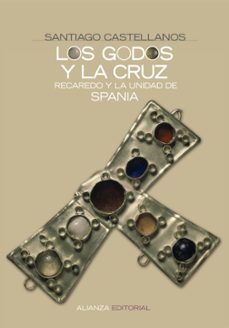 los godos y la cruz: recaredo y la unidad de spania-9788420648217