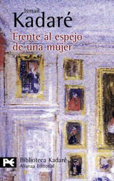 frente al espejo de una mujer-ismail kadare-9788420649917