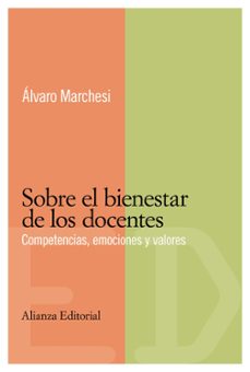 sobre el bienestar de los docentes: competencias, emociones y val ores-alvaro marchesi-9788420684017