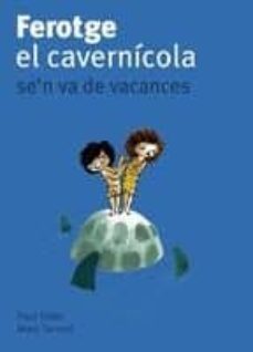 ferotge el cavernicola se n va de vacances-paul thies-9788424633417