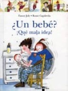 ¿un bebe? que mala idea!-fanny joly-9788424636517