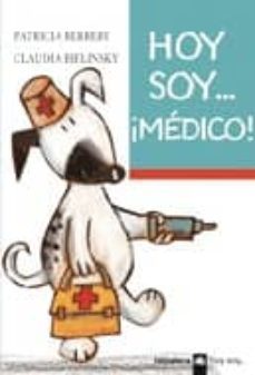 hoy soy...¡medico!-patricia berreby-9788424639617