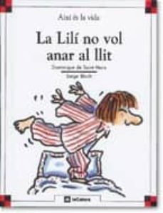la lili no vol anar al llit (2ª ed.)-dominique de saint mars-9788424644017