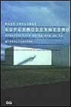 supermodernismo: arquitectura en la era de la globalizacion-hans ibelings-9788425217517