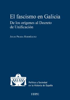 el fascismo en galicia. de los origenes al decreto de unificacion-9788425919817