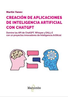 desarrollo de aplicaciones de inteligencia artificial con las api de openai (2ª ed.)-martin yanev-9788426738417