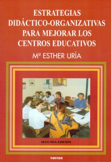 estrategias didactico-organizativas para mejorar los centros educ ativos (2ª ed.)-esther uria-9788427712317