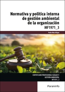 mf1971_3 - normativa y politica interna de gestion ambiental de l a organizacion-pedro mas alique-9788428371117