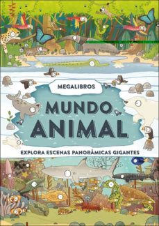 megalibros: mundo animal: explora escenas panoramicas gigantes-philip steele-9788428557917