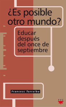 ¿es posible otro mundo?: educar despues del once de septiembre-9788428818117