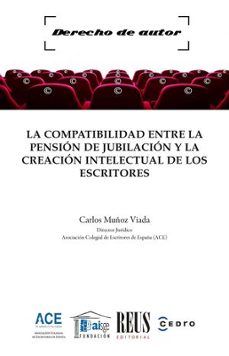 compatibilidad entre la pensión de jubilación y la creación intelectual de los escritores-carlos muñoz viada-9788429028317