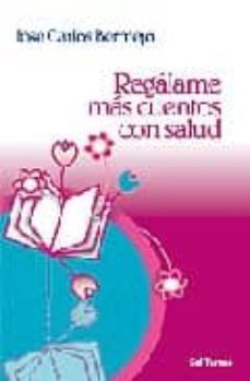 regalame mas cuentos con salud-jose carlos bermejo-9788429317817