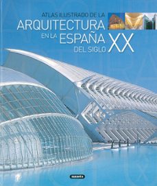 atlas ilustrado de la arquitectura en la españa del siglo xxi-9788430556717