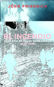 el incendio: alemania bajo los bombardeos 1940-1945-9788430605217