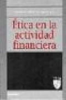 etica en la actividad financiera: vi coloquio de etica empresaria l y economica-9788431315917