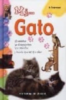 mi... gato: el caracter, la alimentacion, los cuidados y todo lo que hay que saber-9788431531317