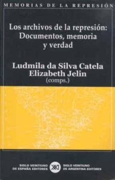 los archivos de la represion:documentos, memoria y verdad-ludmila da silva catela-elizabeth jelin-9788432311017