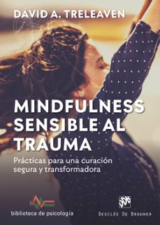 mindfulness sensible al trauma. practicas para una curacion segura y transformadora-david a. treleaven-9788433030917