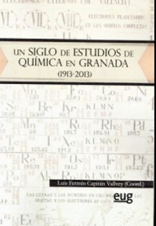 un siglo de estudios de quimica en granada (1913-2013)-9788433856517