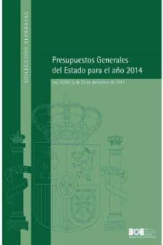 presupuestos generales del estado para el año 2014: ley 22/2014, de 23 de diciembre de 2013-9788434020917