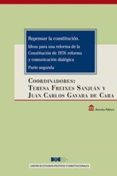 repensar la constitucion. ideas para una reforma de la constituci on de 1978: reforma y comunicacion dialogica. parte segunda-teresa freixes sanjuan-9788434024717