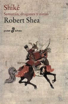 shike: samurais, dragones y zinjas-robert shea-9788435017817