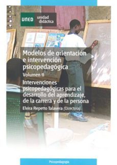 modelos de orientacion e intervencion psicopedagogica vol ii: int ervenciones psicopedagocicas para el desarrollo del aprendizxaje, de la carrera y de la persona-elvira repetto talavera-9788436248517