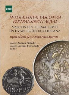 inter medivm vasconvm pertransibvnt aqvae. vascones y termalismo en la antiguedad hispana-francisco javier andreu pintado-9788436276817