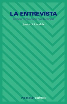 la entrevista: tecnicas y aplicaciones para la empresa-james g. goodale-9788436804317