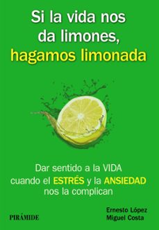 si la vida nos da limones, hagamos limonada-ernesto lopez-miguel costa-9788436835717