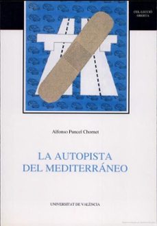 la autopista del mediterraneo: cesiones, concesiones, servicios y servidumbres-alfonso puncel chornet-9788437026817
