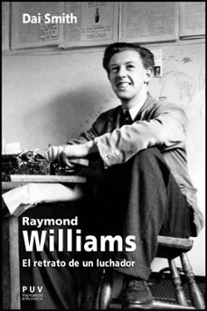 raymond williams: el retrato de un luchador-dai smith-9788437081717