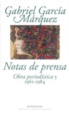 notas de prensa (1961-1984) obra periodistica 5-gabriel garcia marquez-9788439704317